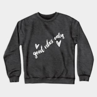 Good Vibes Only - Statement / Slogan Quotes Saying Crewneck Sweatshirt